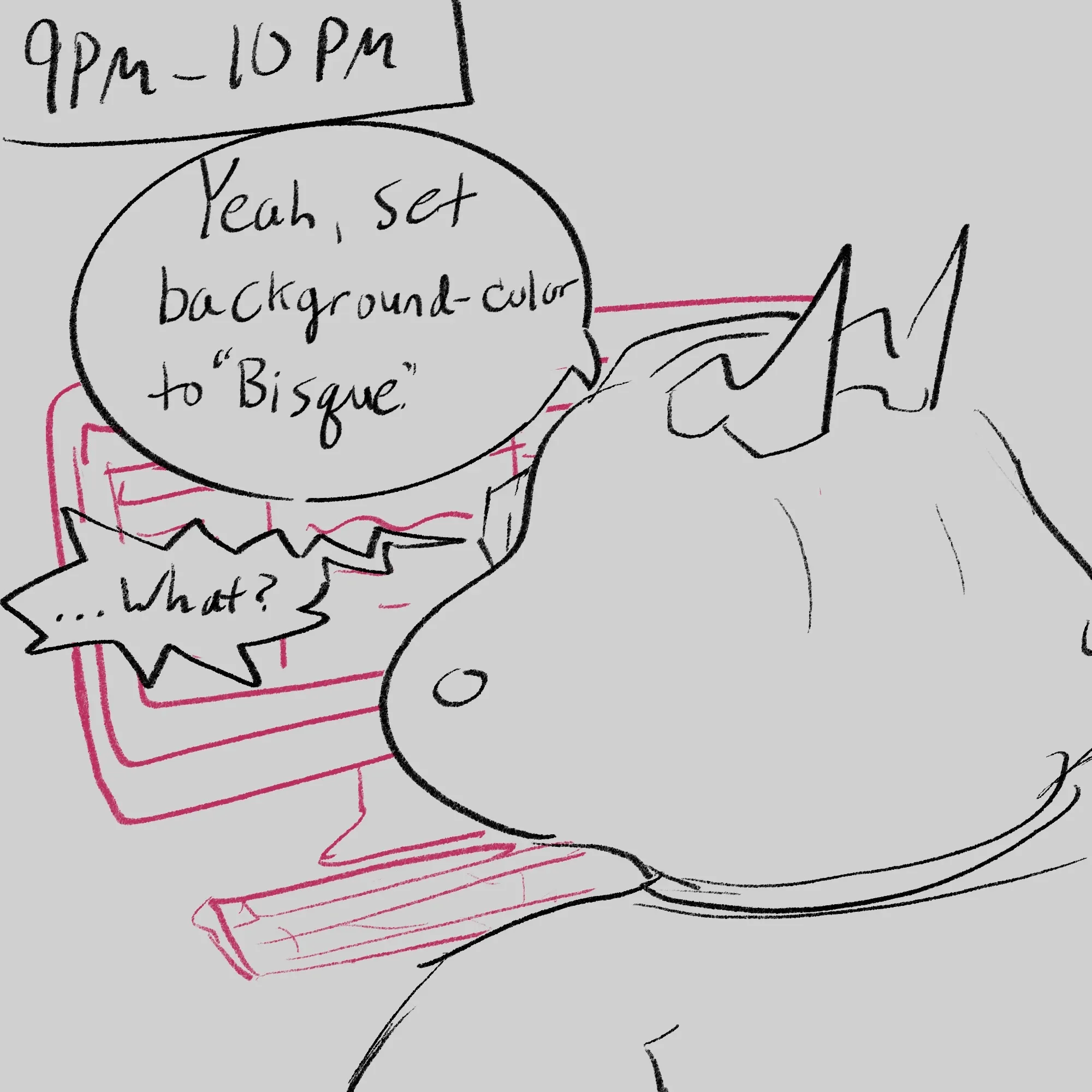 Hourly comics day-level effort Argent talking to a friend on the computer, saying "Yeah set the background color to bisque". Response: "What?"