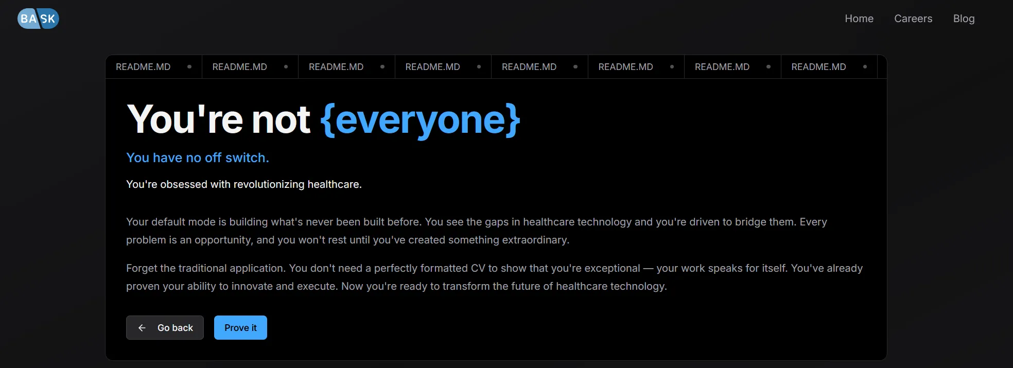 Screenshot of a careers page. An aggressive black and grey design page with text that reads "You're not everyone. You have no off switch. You're obsessed with revolutionizing healthcare." And then a bunch of fluff text above a "go back" and "prove it" button set.